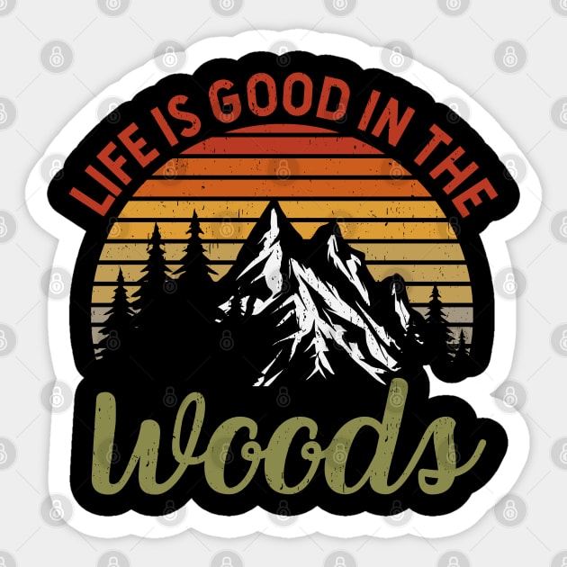 Life Is Good In The Woods - Perfect Gift For Nature, Camping and Hiking Lovers Sticker by Zen Cosmos Official